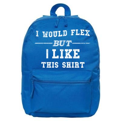 I Would Flex But I Like This Gift Funny Gift 16 in Basic Backpack