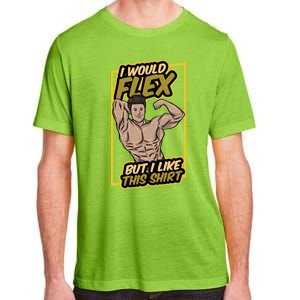 I Would Flex But I Like This Funny Gift Workout Sport Gym Gift Adult ChromaSoft Performance T-Shirt