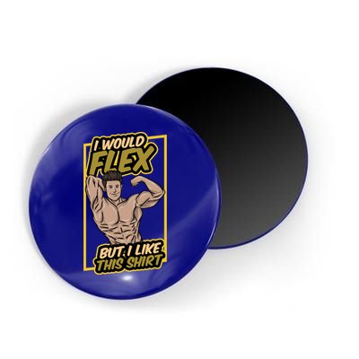 I Would Flex But I Like This Funny Gift Workout Sport Gym Gift Magnet