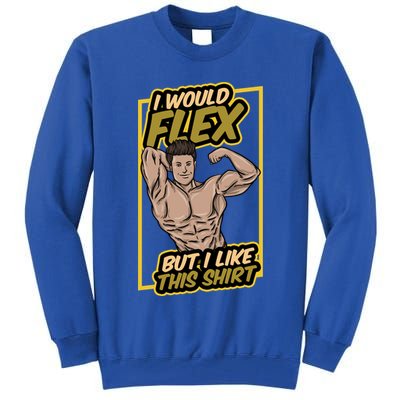 I Would Flex But I Like This Funny Gift Workout Sport Gym Gift Tall Sweatshirt