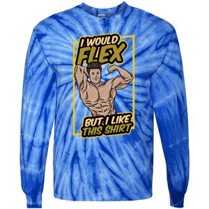 I Would Flex But I Like This Funny Gift Workout Sport Gym Gift Tie-Dye Long Sleeve Shirt