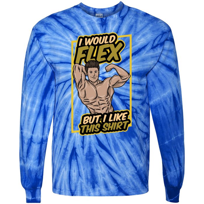 I Would Flex But I Like This Funny Gift Workout Sport Gym Gift Tie-Dye Long Sleeve Shirt