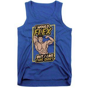 I Would Flex But I Like This Funny Gift Workout Sport Gym Gift Tank Top