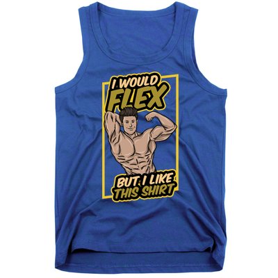 I Would Flex But I Like This Funny Gift Workout Sport Gym Gift Tank Top