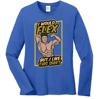 I Would Flex But I Like This Funny Gift Workout Sport Gym Gift Ladies Long Sleeve Shirt