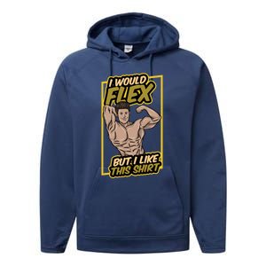 I Would Flex But I Like This Funny Gift Workout Sport Gym Gift Performance Fleece Hoodie