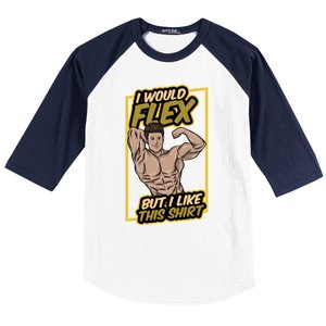 I Would Flex But I Like This Funny Gift Workout Sport Gym Gift Baseball Sleeve Shirt