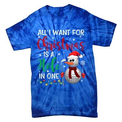 I Want For Christmas Is A Hole In One Golf Ball Snow Xmas Gift Tie-Dye T-Shirt