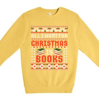 I Want For Christmas Is Books Ugly Christmas Sweater Gift Premium Crewneck Sweatshirt