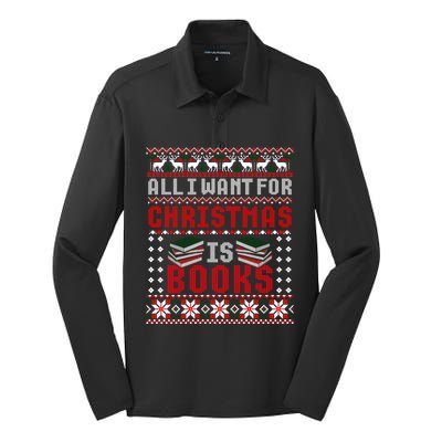 I Want For Christmas Is Books Ugly Christmas Sweater Gift Silk Touch Performance Long Sleeve Polo