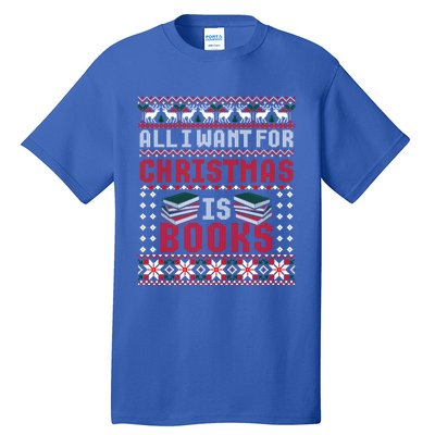 I Want For Christmas Is Books Ugly Christmas Sweater Gift Tall T-Shirt