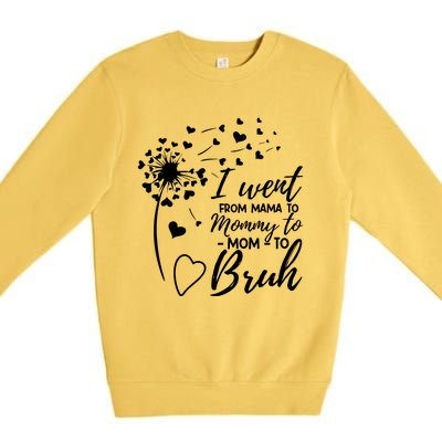 I Went From Mom Bruh Gifts Mothers Day Best Mom Ever Premium Crewneck Sweatshirt