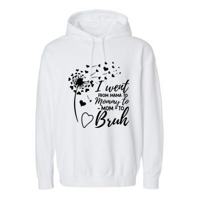 I Went From Mom Bruh Gifts Mothers Day Best Mom Ever Garment-Dyed Fleece Hoodie