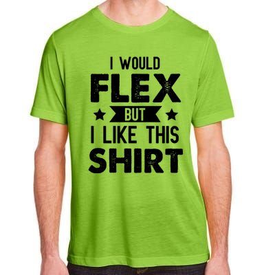 I Would Flex But I Like This Gift Funny Workout Gym Gift Adult ChromaSoft Performance T-Shirt