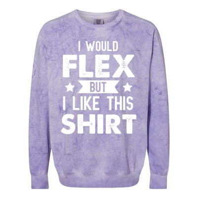 I Would Flex But I Like This Gift Funny Workout Gym Gift Colorblast Crewneck Sweatshirt