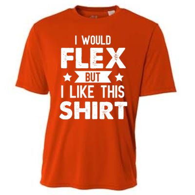 I Would Flex But I Like This Gift Funny Workout Gym Gift Cooling Performance Crew T-Shirt