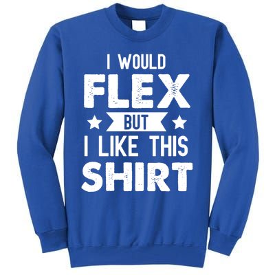 I Would Flex But I Like This Gift Funny Workout Gym Gift Tall Sweatshirt