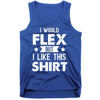 I Would Flex But I Like This Gift Funny Workout Gym Gift Tank Top