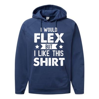 I Would Flex But I Like This Gift Funny Workout Gym Gift Performance Fleece Hoodie