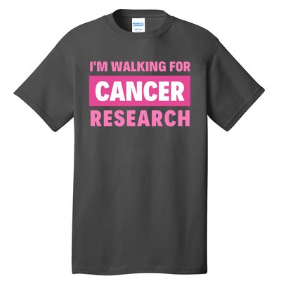 I'm Walking For Cancer Research Tall T-Shirt