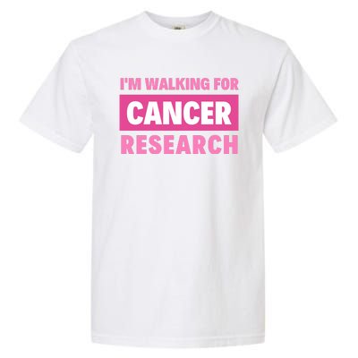 I'm Walking For Cancer Research Garment-Dyed Heavyweight T-Shirt