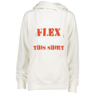 I Would Flex But I Like This Funny Gift Muscle Fitness Gift Womens Funnel Neck Pullover Hood