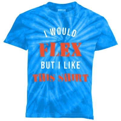 I Would Flex But I Like This Funny Gift Muscle Fitness Gift Kids Tie-Dye T-Shirt