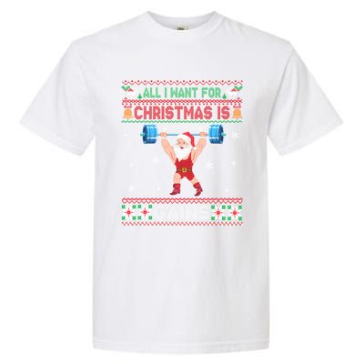 I Want For Christmas Is Gains Fitness Gym Ugly Xmas Sweater Cute Gift Garment-Dyed Heavyweight T-Shirt