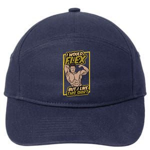 I Would Flex But I Like This Gift Workout Sport Gym Cute Gift 7-Panel Snapback Hat