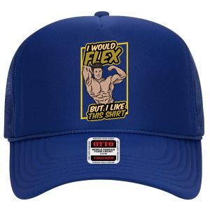 I Would Flex But I Like This Gift Workout Sport Gym Cute Gift High Crown Mesh Back Trucker Hat