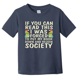 I Was Forced To Put My Book Down Funny Book Lover Quote Reading Humor Toddler T-Shirt