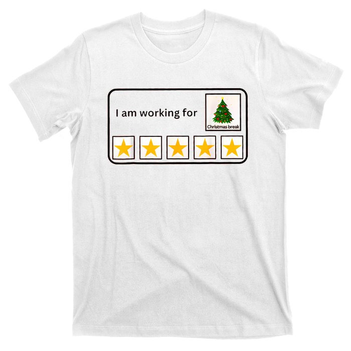 IM Working For Christmas Break 5 Stars Christmas Teacher T-Shirt