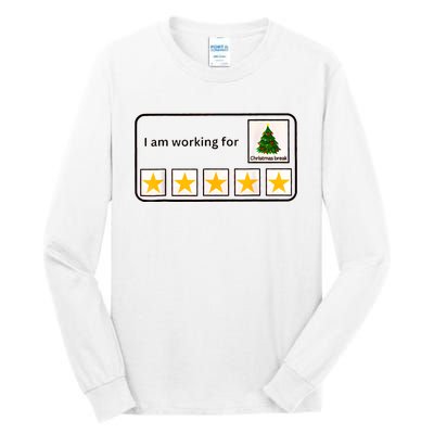 IM Working For Christmas Break 5 Stars Christmas Teacher Tall Long Sleeve T-Shirt