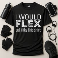 I Would Flex But I Like This Gift Workout Great Gift Cooling Performance Crew T-Shirt