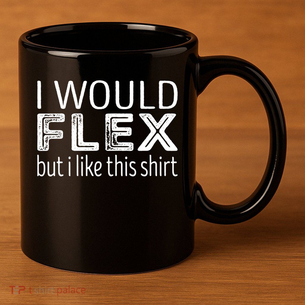 I Would Flex But I Like This Gift Workout Great Gift 11oz C Handle Ceramic Mug