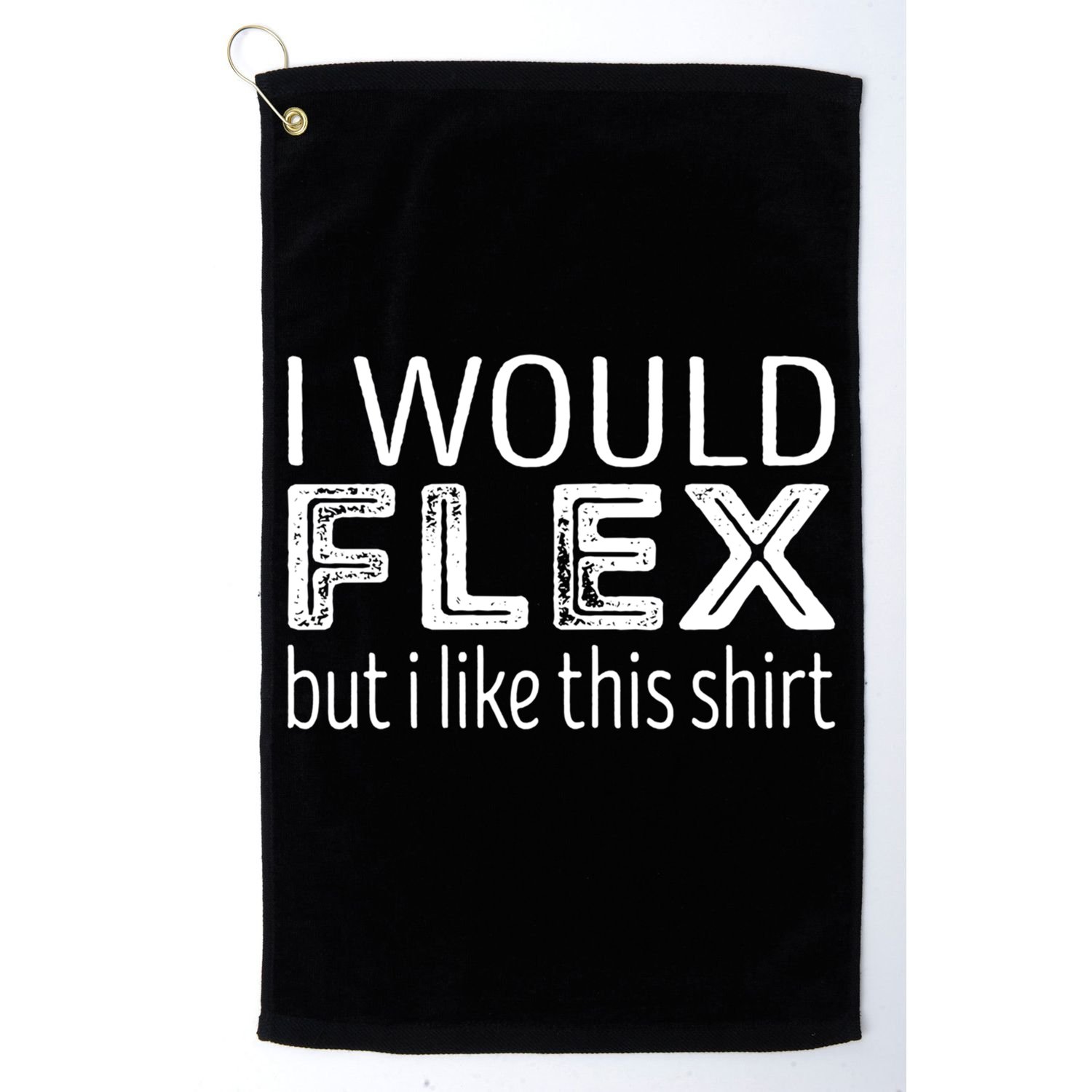 I Would Flex But I Like This Gift Workout Great Gift Golf Towel