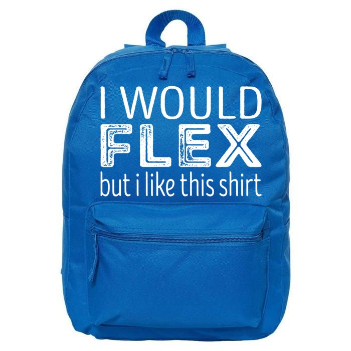 I Would Flex But I Like This Gift Workout Great Gift 16 in Basic Backpack