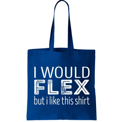 I Would Flex But I Like This Gift Workout Great Gift Bag