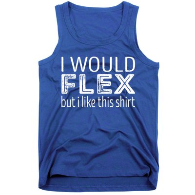 I Would Flex But I Like This Gift Workout Great Gift Tank Top
