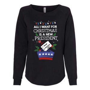 I Want For Christmas Is A New President Funny Antitrump Gift Womens California Wash Sweatshirt