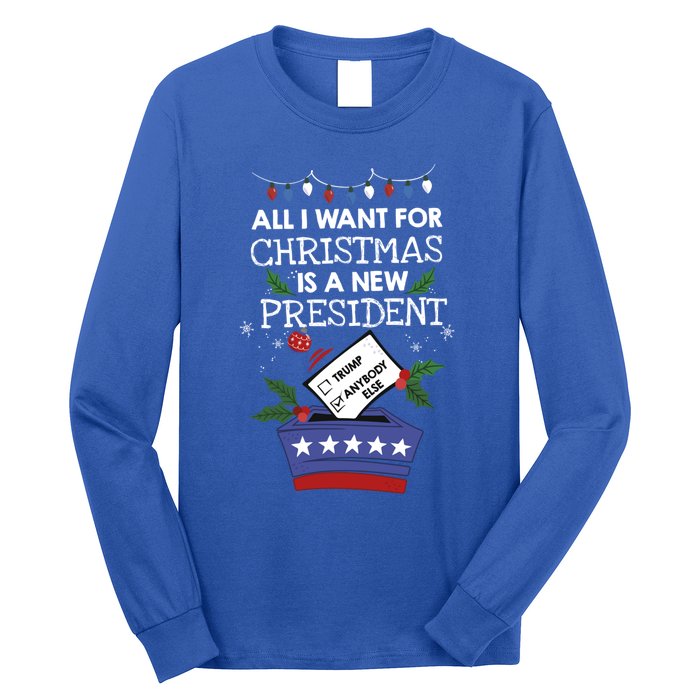 I Want For Christmas Is A New President Funny Antitrump Gift Long Sleeve Shirt