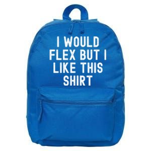 I Would Flex But I Like This Gift Funny Sarcastic Gym Gift 16 in Basic Backpack