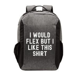 I Would Flex But I Like This Gift Funny Sarcastic Gym Gift Vector Backpack