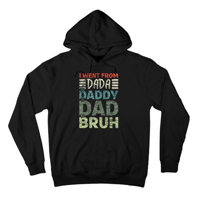 I Went From Dada To Daddy To Dad To Bruh Funny Fathers Day Hoodie