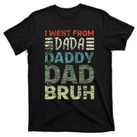 I Went From Dada To Daddy To Dad To Bruh Funny Fathers Day T-Shirt