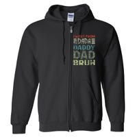 I Went From Dada To Daddy To Dad To Bruh Funny Fathers Day Full Zip Hoodie