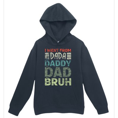 I Went From Dada To Daddy To Dad To Bruh Funny Fathers Day Urban Pullover Hoodie