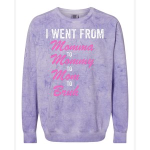 I Went From Momma To Mommy To Mom To Bruh Funny Mothers Day Women Mom Life Colorblast Crewneck Sweatshirt