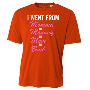 I Went From Momma To Mommy To Mom To Bruh Funny Mothers Day Women Mom Life Cooling Performance Crew T-Shirt