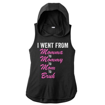 I Went From Momma To Mommy To Mom To Bruh Funny Mothers Day Women Mom Life Ladies PosiCharge Tri-Blend Wicking Draft Hoodie Tank